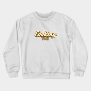 Cooking Time typography Crewneck Sweatshirt